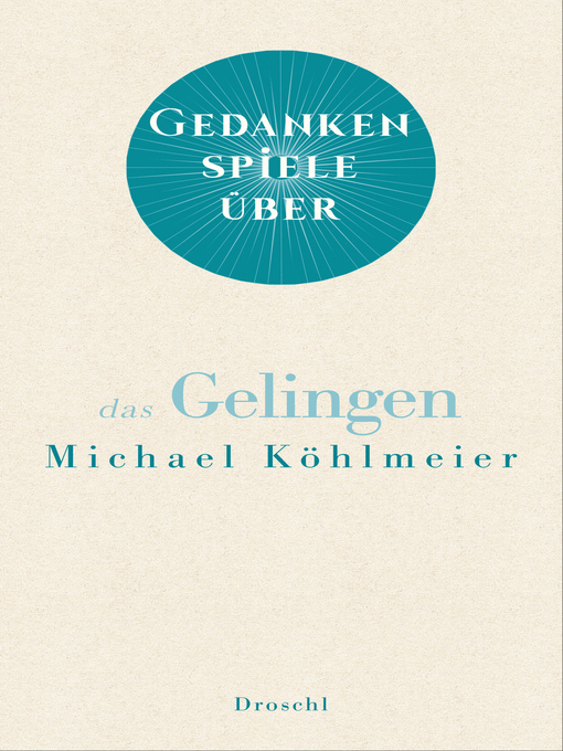 Title details for Gedankenspiele über das Gelingen by Michael Köhlmeier - Available